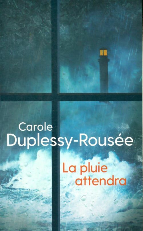 Livrenpoche : La pluie attendra - Carole Duplessy-Rousée - Livre