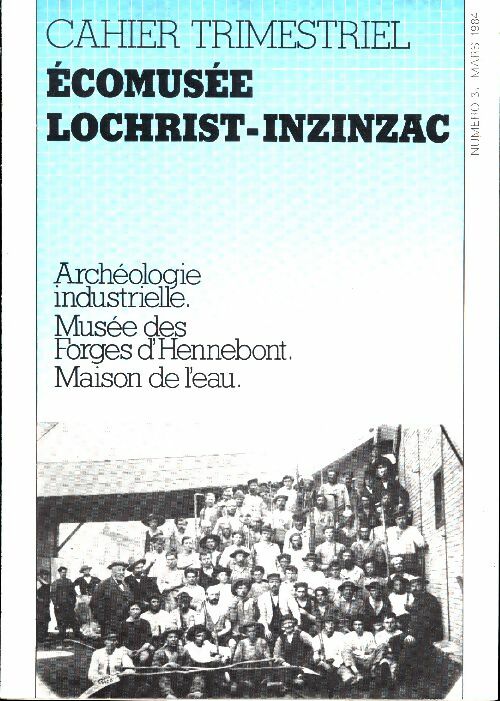 Livrenpoche : Écomusée Lochrist-Inzinzac cahier trimestriel n°3 mars 1984 - Collectif - Livre