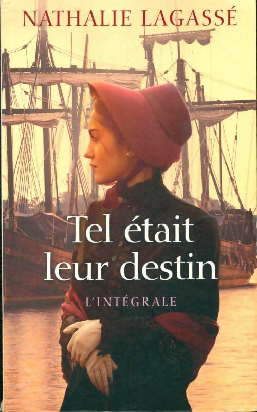 Livrenpoche : Tel était leur destin. L'intégrale - Nathalie Lagassé - Livre