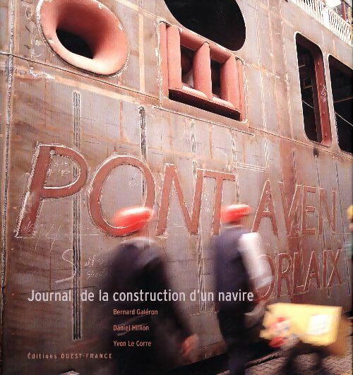 Pont Aven. Journal de construction d'un navire - Bernard Galéron -  Ouest France GF - Livre