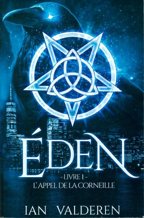 Livrenpoche : Éden Livre I : L'appel de la corneille - Ian Valderen - Livre