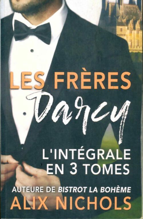 Livrenpoche : Les frères Darcy. L'intégrale - Alix Nichols - Livre