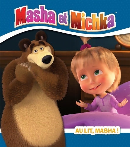 Livrenpoche : Masha et michka : Au lit, Masha ! - Collectif - Livre