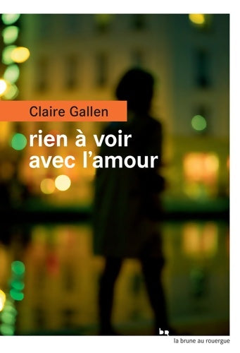 Livrenpoche : Rien à voir avec l'amour - Claire Gallen - Livre
