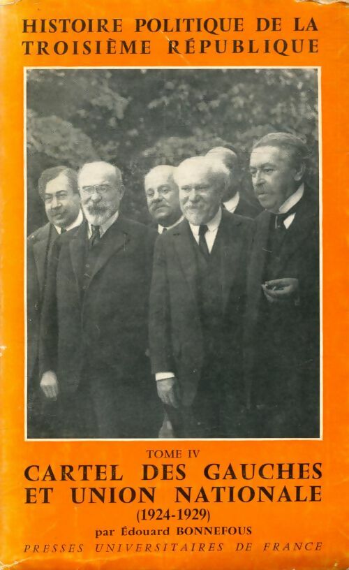 Livrenpoche : Histoire politique de la IIIe république Tome IV : Cartel des gauches et union nationale - 1924-1929  - Edouard Bonnefous - Livre