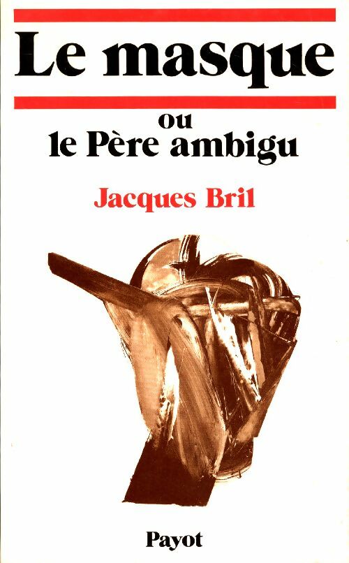 Livrenpoche : Le masque ou le père ambigü - Jacques Bril - Livre