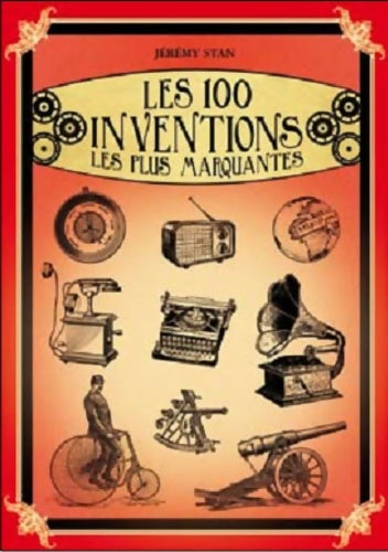 Livrenpoche : Les 100 inventions les plus marquantes - Jeremy Stan - Livre