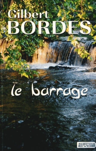 Livrenpoche : Le barrage - Gilbert Bordes - Livre