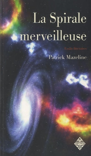 Livrenpoche : La spirale merveilleuse - Patrick Mazeline - Livre