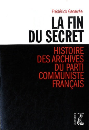 Livrenpoche : Fin du secret (la)-histoire des archives du parti communiste - Frédérick Genevée - Livre