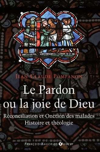 Livrenpoche : Le pardon ou la joie de dieu - Abbé Jean-Claude Pompanon - Livre