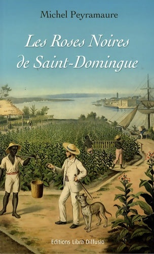 Livrenpoche : Les roses noires de Saint-Domingue - Michel Peyramaure - Livre