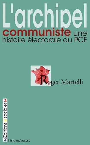 Livrenpoche : L'archipel communiste : Une histoire électorale du pcf - Roger Martelli - Livre