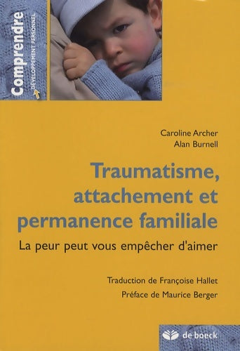 Livrenpoche : Traumatisme attachement et permanence familiale : La peur peut vous empêcher d'aimer - Caroline Archer - Livre