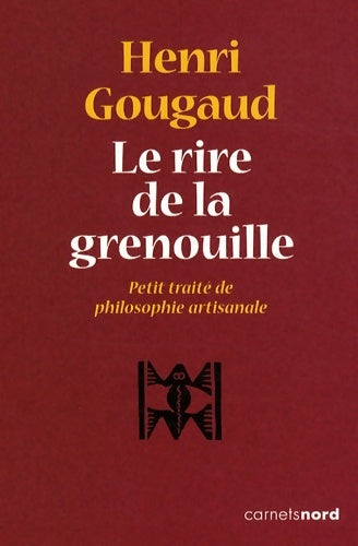 Livrenpoche : Le rire de la grenouille ?petit traite de philosophie artisanale - Henri Gougaud - Livre
