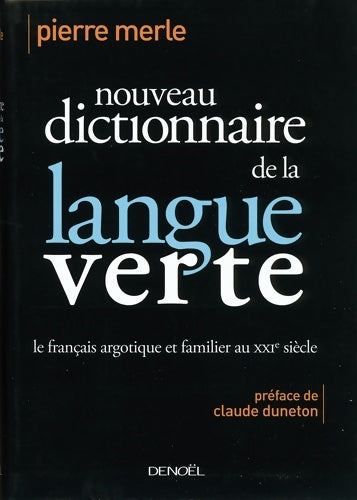 Livrenpoche : Nouveau dictionnaire de la langue verte : Le français argotique et familier au XXIe siècle - Pierre Merle - Livre