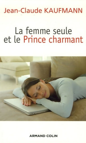 Livrenpoche : La femme seule et le prince charmant - Jean-Claude Kaufmann - Livre