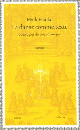 Livrenpoche : La danse comme texte : Idéologies du corps baroque - Mark Franko - Livre