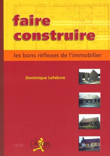 Livrenpoche : Faire construire : Les bons réflexes de l'immobilier - Dominique Lefebvre - Livre
