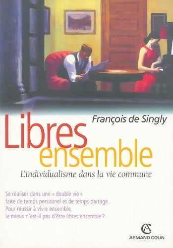 Livrenpoche : Libres ensemble : L'individualisme dans la vie commune - François De Singly - Livre