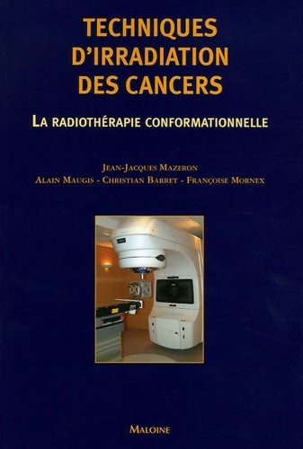 Livrenpoche : Techniques d'irradiation des cancers 2e ed - Maugis A. Mazeron J. -j. - Livre