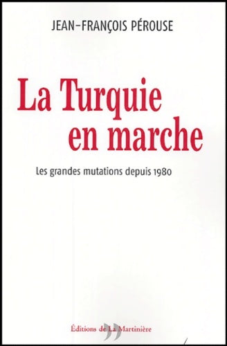 Livrenpoche : La turquie en marche : Les grandes mutations depuis 1980 - Jean-François Pérouse - Livre