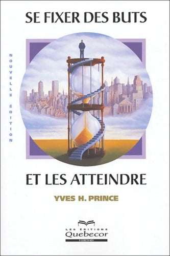 Livrenpoche : Se fixer des buts et les atteindre - Yves H. Prince - Livre
