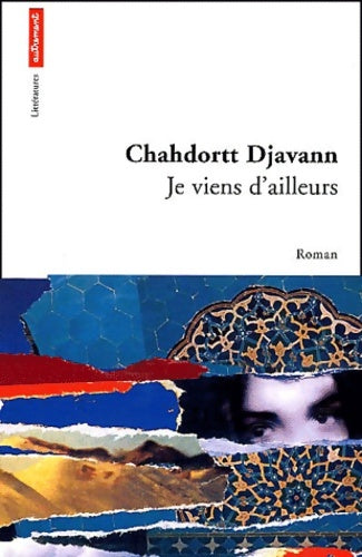 Livrenpoche : Je viens d'ailleurs - Chahdortt Djavann - Livre