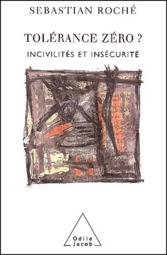 Livrenpoche : Tolérance zéro ? : Incivilités et insécurité - Sebastian Roché - Livre