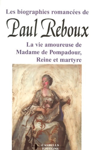 Livrenpoche : La vie amoureuse de madame de pompadour reine et martyre - Paul Reboux - Livre
