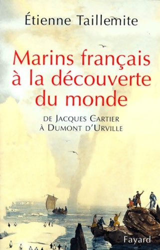 Livrenpoche : Marins français à la découverte du monde : De jacques cartier à dumont d'urville - Etienne Taillemite - Livre