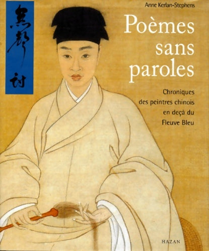 Livrenpoche : Poèmes sans paroles : Chroniques des peintres chinois en deçà du fleuve bleu - Anne Kerlan-stephens - Livre