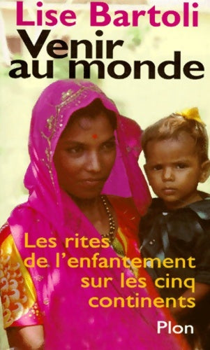 Livrenpoche : Venir au monde. Les rites de l'enfantement sur les cinq continents - Lise Bartoli - Livre