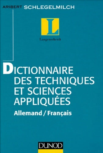 Livrenpoche : Dictionnaire des techniques et sciences appliquées - allemand / français : Allemand / français - Aribert Schlegelmilch - Livre
