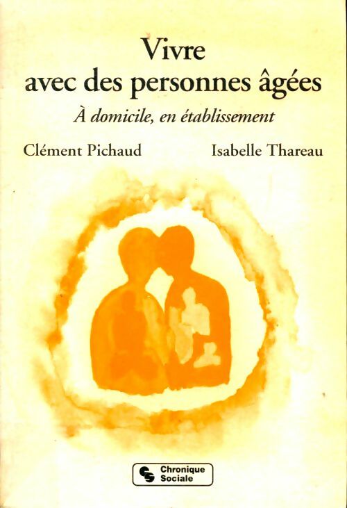 Livrenpoche : Vivre avec des personnes âgées : À domicile en établissement - Clément Pichaud - Livre