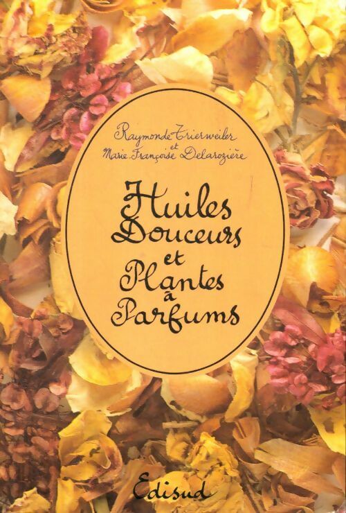 Livrenpoche : Huiles douceurs et plantes à parfums - Raymonde Trierweiler - Livre