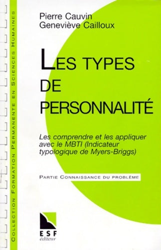 Livrenpoche : Les types de personnalité : Les comprendre et les appliquer avec le mbti (indicateur typologique de myers-briggs) - Pierre Cauvin - Livre