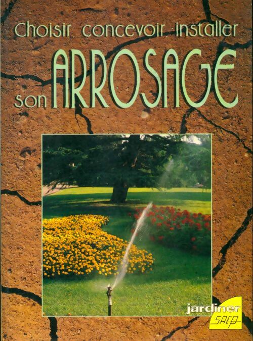 Livrenpoche : Choisir concevoir installer son arrosage - Jean-Marie Utard - Livre