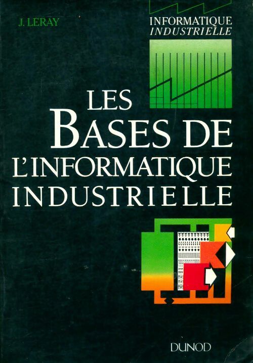 Livrenpoche : Les bases de l'informatique industrielle - Joël Leray - Livre