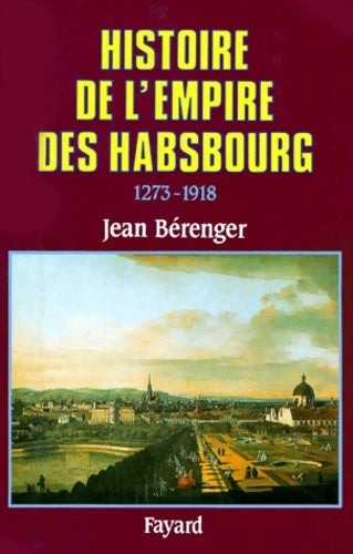 Livrenpoche : Histoire de l'empire des Habsbourg (1273-1918) - Jean Bérenger - Livre