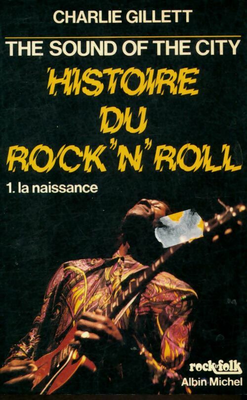 Livrenpoche : Histoire du rock'n'roll Tome I : La naissance - Charlie Gillett - Livre