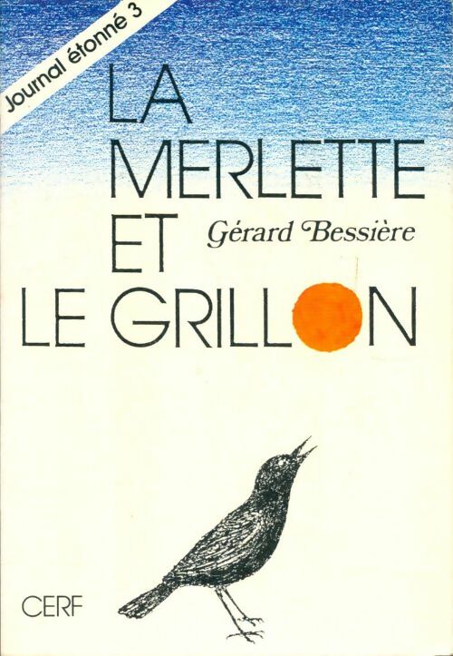 Livrenpoche : Journal étonné numéro 3 : La merlette et le grillon - Gérard Bessière - Livre