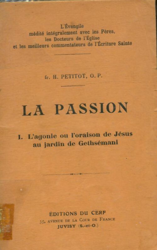 Livrenpoche : La passion Tome I : L'agonie ou l'oraison de Jésus au jardin de Gethsémanie - H Petitot - Livre