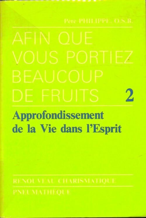 Livrenpoche : Afin que vous portiez beaucoup de fruits Tome II : Approfondissement de la vie dans l'esprit - Père Philippe - Livre