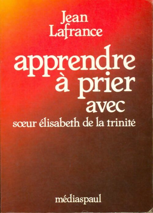 Livrenpoche : Apprendre à prier avec soeur Elisabeth de la Trinité - Jean Lafrance - Livre