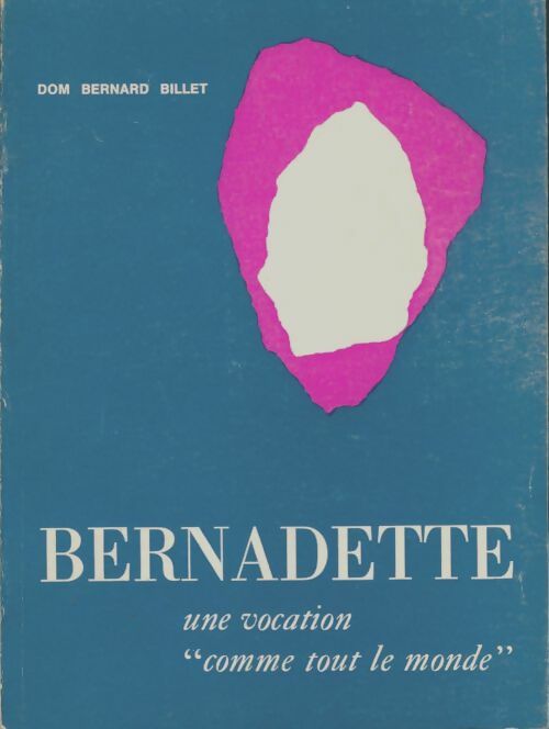 Livrenpoche : Bernadette, une vocation comme tout le monde - Bernard Billet - Livre