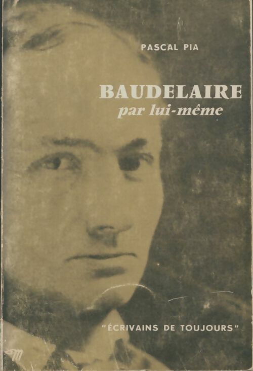 Livrenpoche : Baudelaire par lui-même - Pascal Pia - Livre
