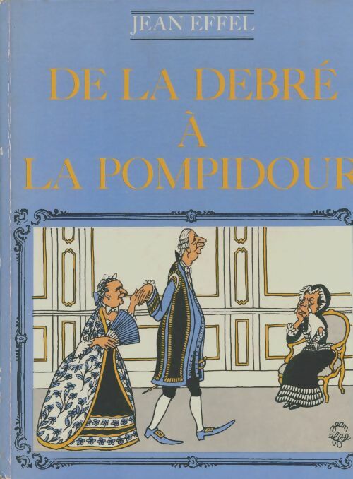 Livrenpoche : De la Debré à la Pompidour - Jean Effel - Livre