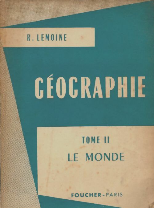 Livrenpoche : Géographie Tome II : Le monde - R Lemoine - Livre