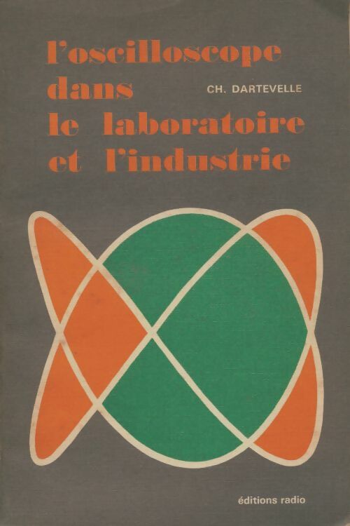 Livrenpoche : L'oscilloscope dans le laboratoire et l'industrie - Ch. Dartevellle - Livre